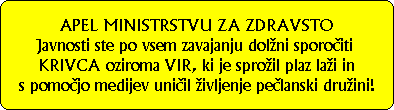 Javnost po vsem storjenem zeli vedeti za VIR!