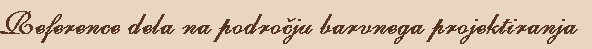 Reference dela na podro~ju barvnega projektiranja